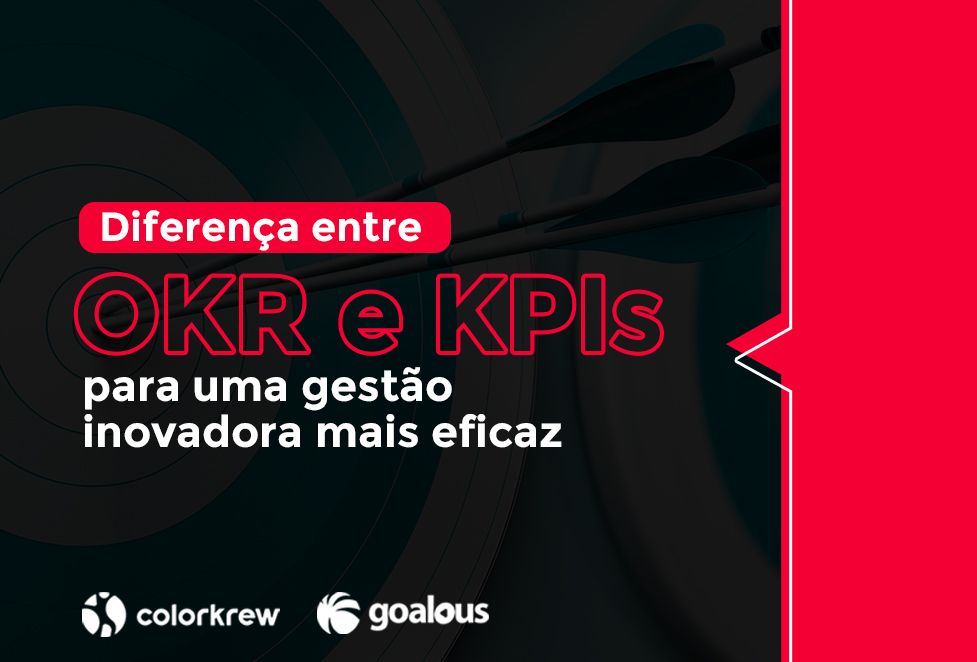 A diferença entre OKR e KPIs para uma gestão inovadora mais eficaz