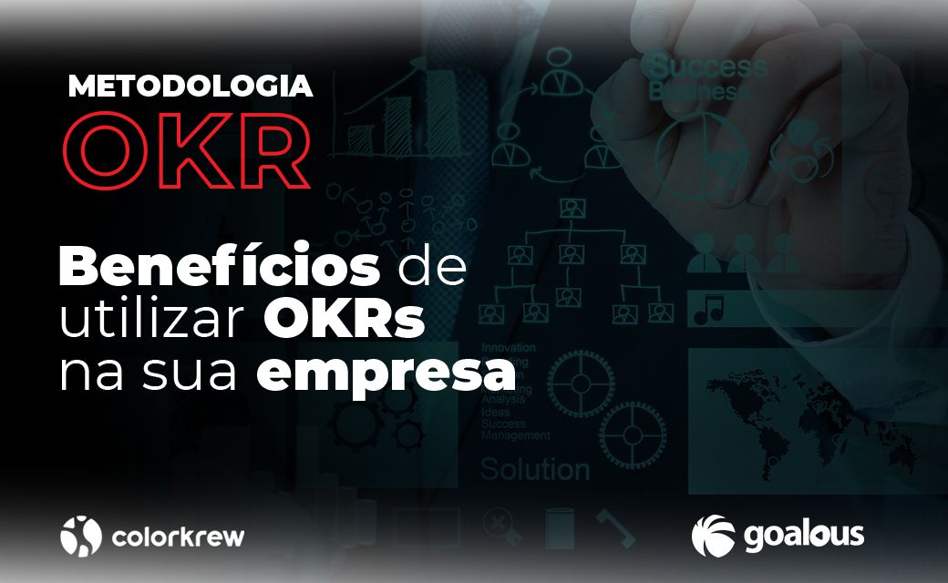 Benefícios de utilizar OKRs na sua empresa