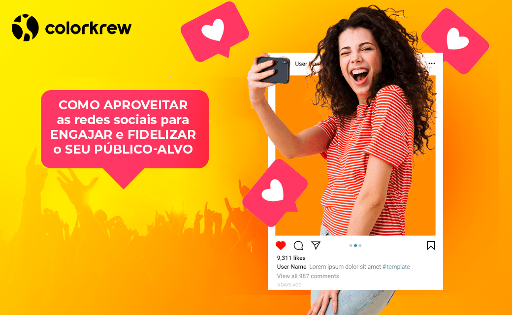 Como aproveitar as redes sociais para engajar e fidelizar o seu público-alvo