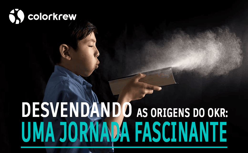 Desvendando as Origens do OKR: Uma Jornada Fascinante
