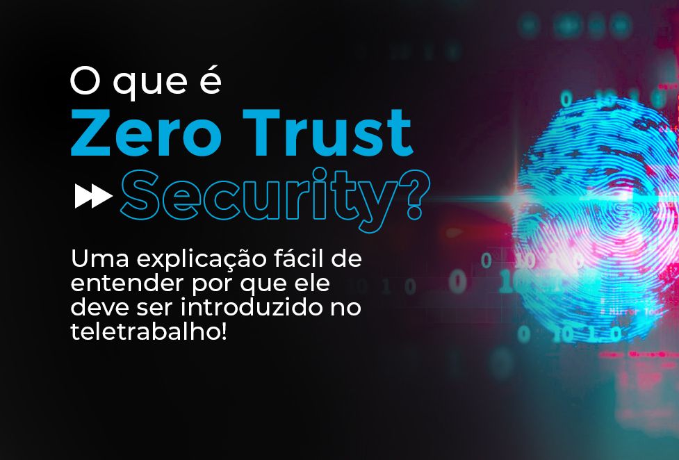 O que é Zero Trust Security?