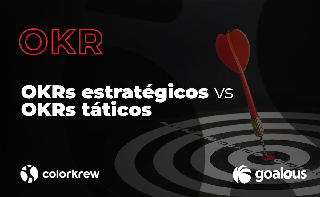 OKRs estratégicos vs. OKRs táticos