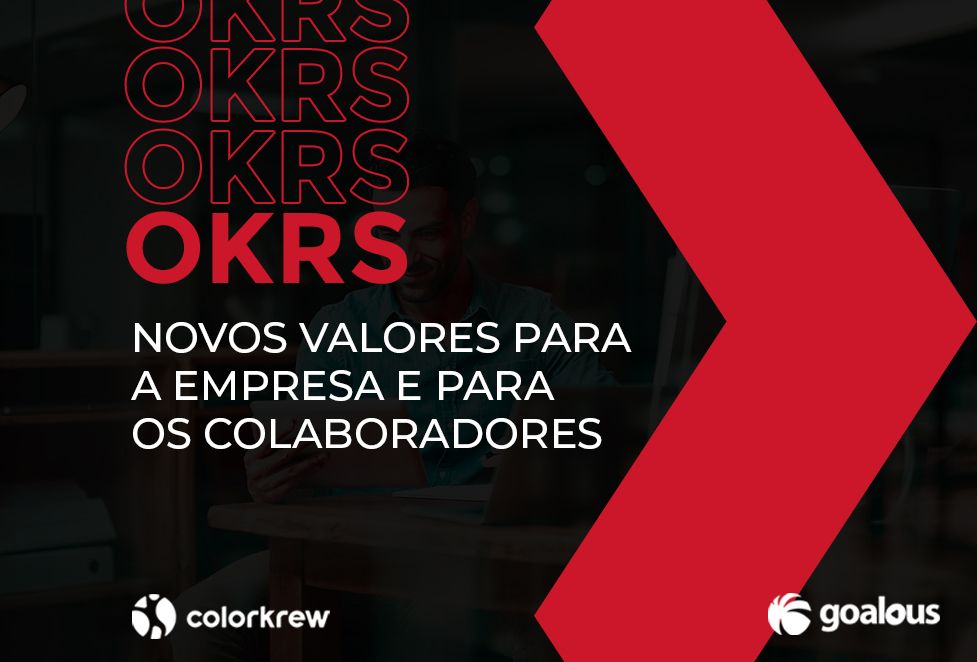 OKRs: Novos valores para a empresa e para os colaboradores