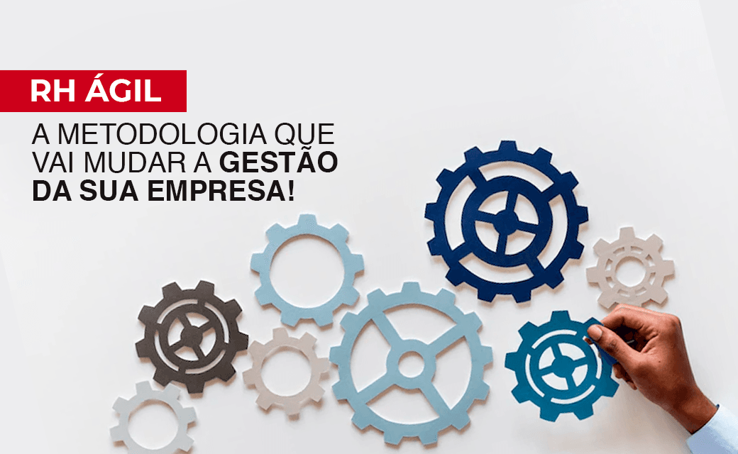 RH Ágil: a metodologia que vai mudar a gestão da sua empresa