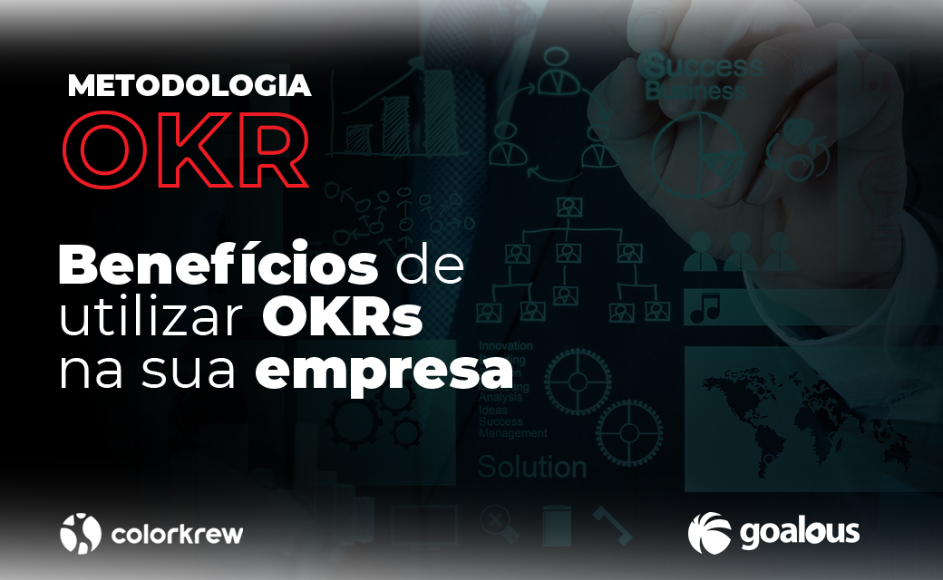 Benefícios de utilizar OKRs na sua empresa Colorkrew Brasil
